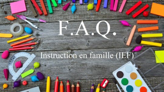 FAQ sur l’instruction en famille (IEF), l’école à la maison