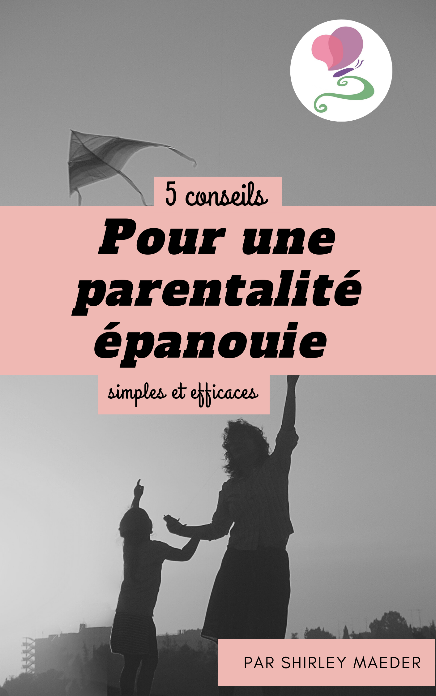 5 conseils pour une parentalité épanouie